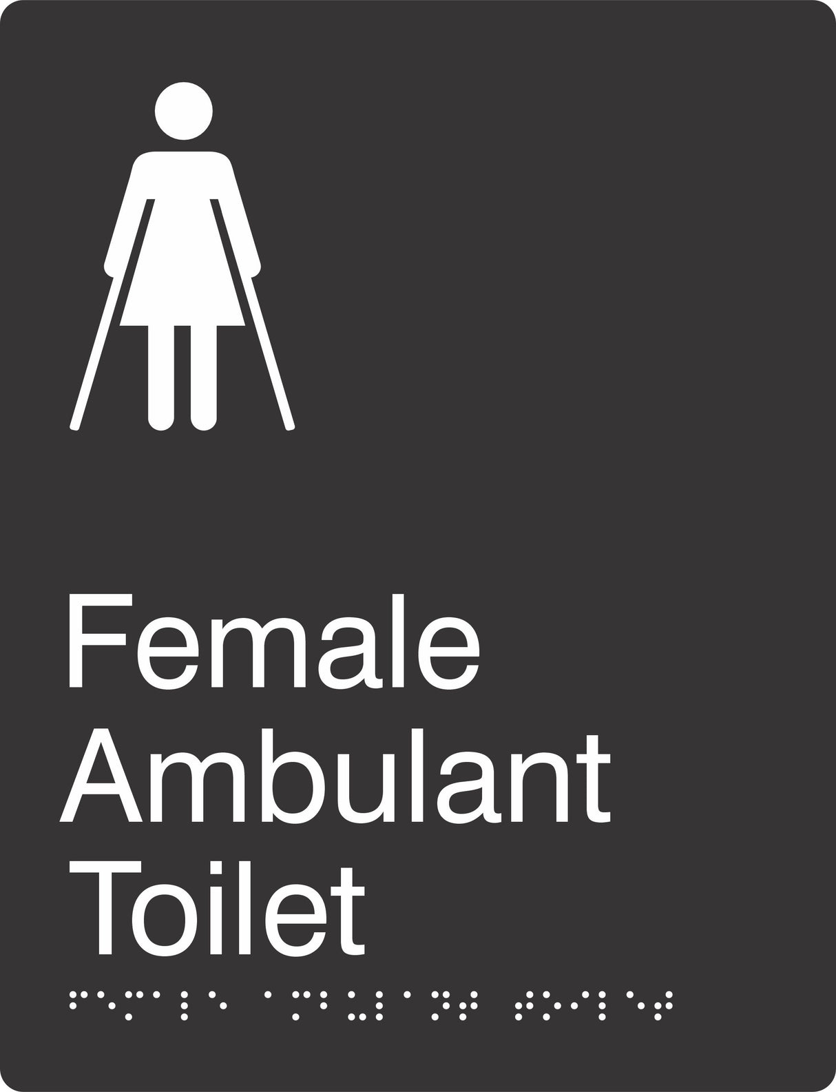 Portrait Female Ambulent Toilet Braille Signage made from Black Acrylic with white Tactile Print