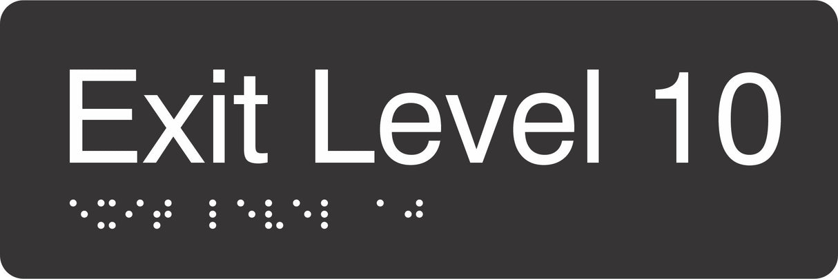 Exit Level 10 Braille Signage made from Black Acrylic with white Tactile Print