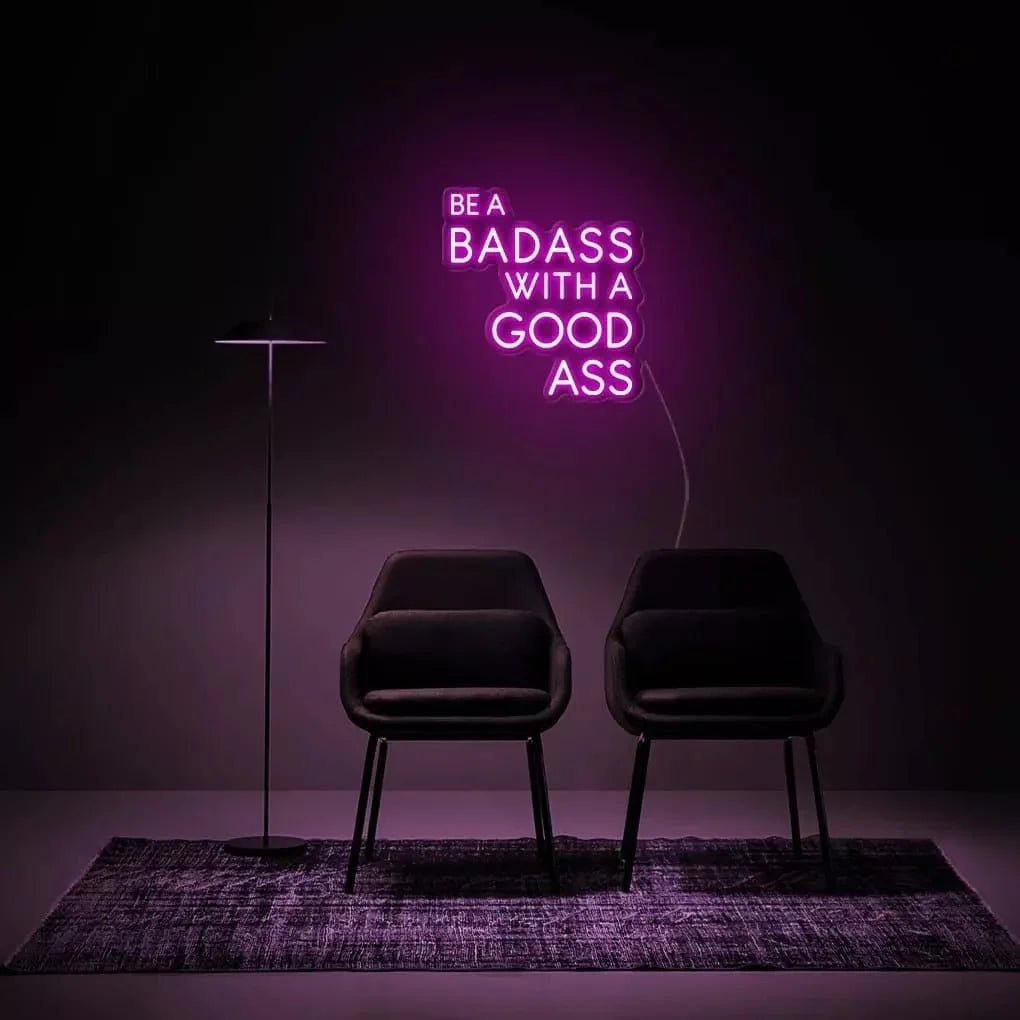 "Be A Badass With A Good Ass" Neon Sign - SS Signs Online