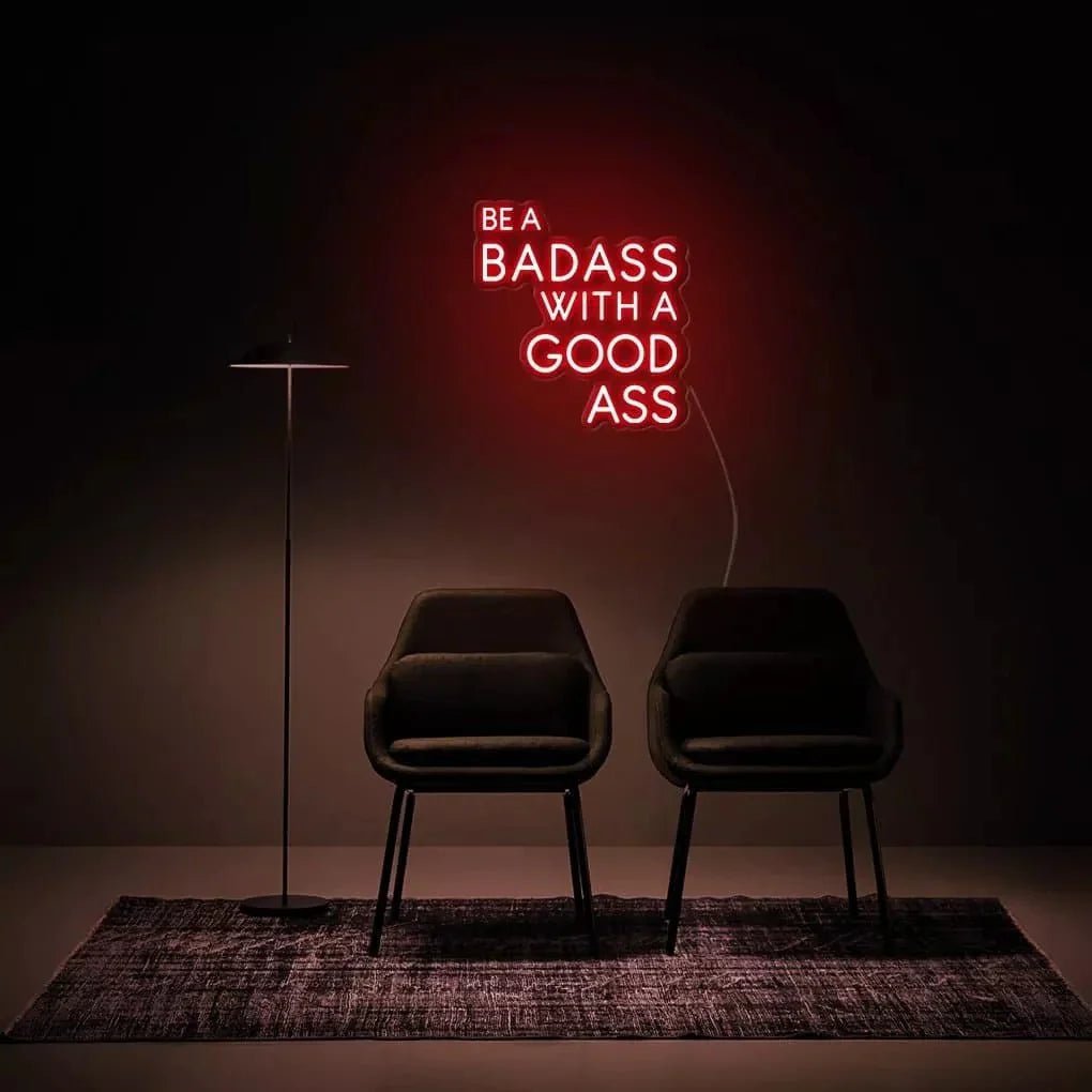 "Be A Badass With A Good Ass" Neon Sign - SS Signs Online