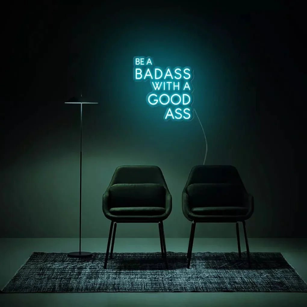 "Be A Badass With A Good Ass" Neon Sign - SS Signs Online
