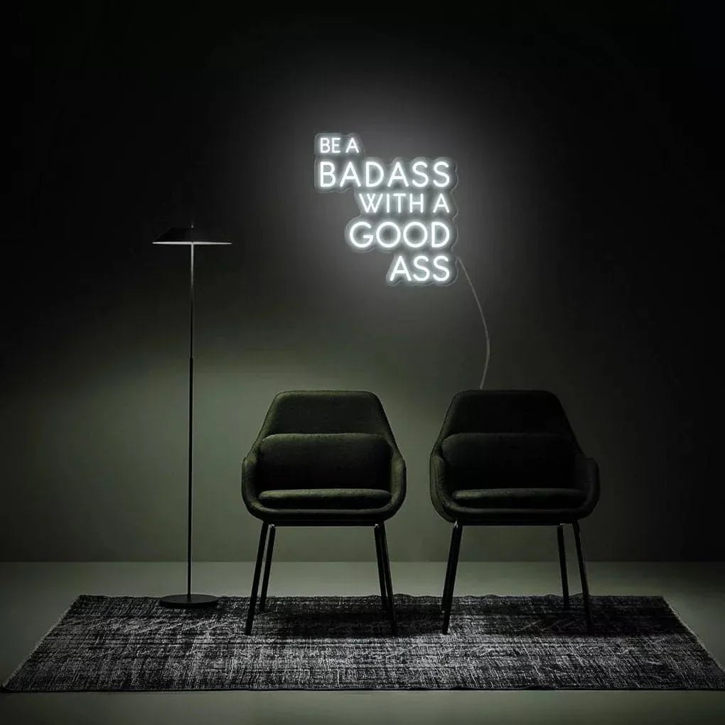 "Be A Badass With A Good Ass" Neon Sign - SS Signs Online
