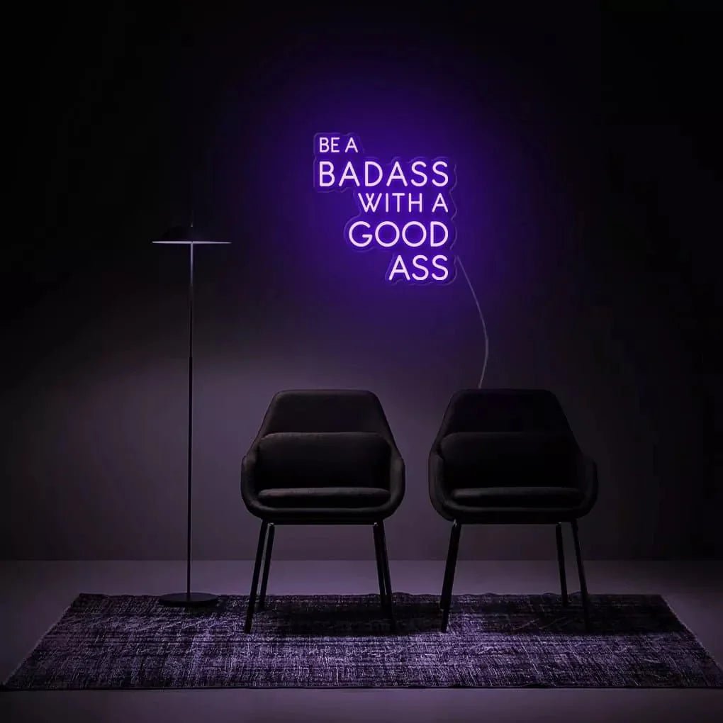 "Be A Badass With A Good Ass" Neon Sign - SS Signs Online