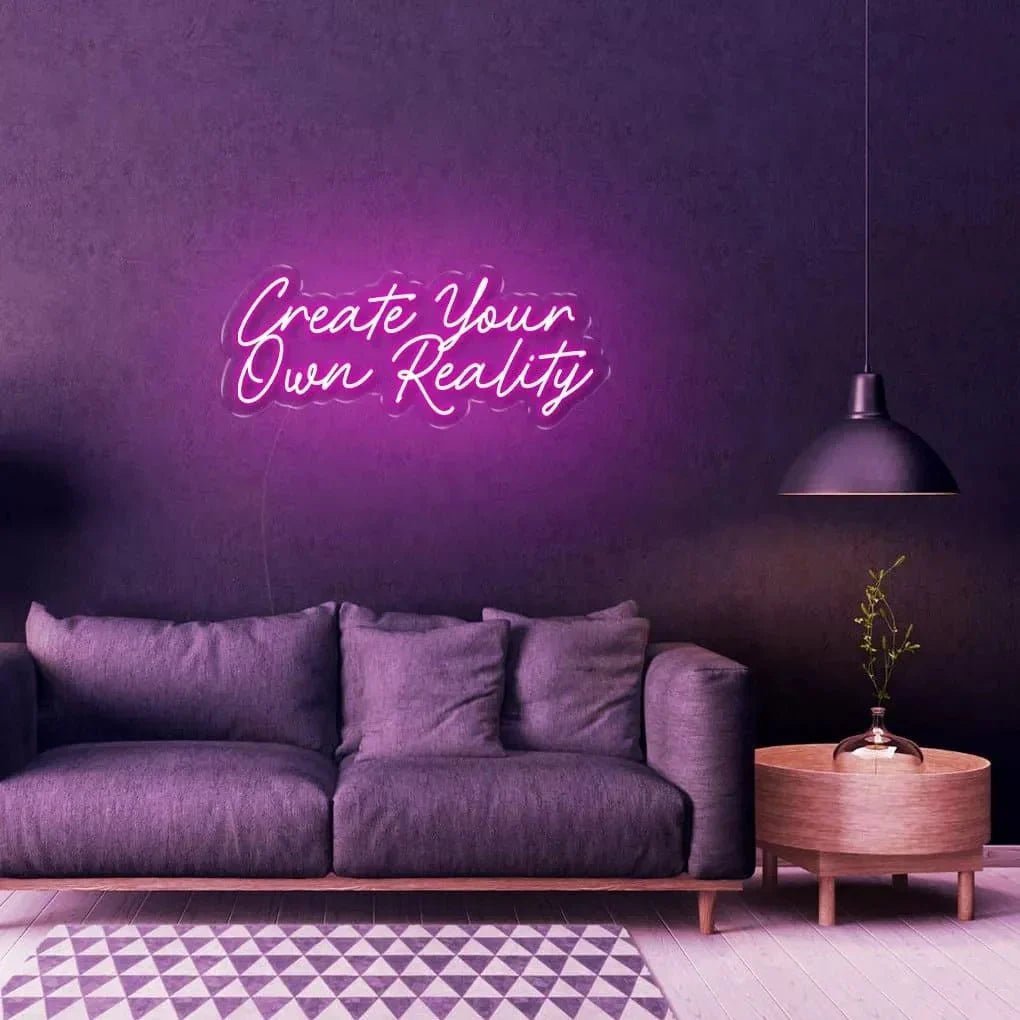"Create Your Own Reality" Neon sign - SS Signs Online