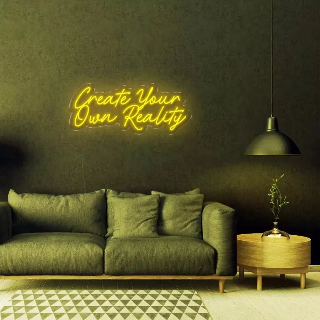 "Create Your Own Reality" Neon sign - SS Signs Online