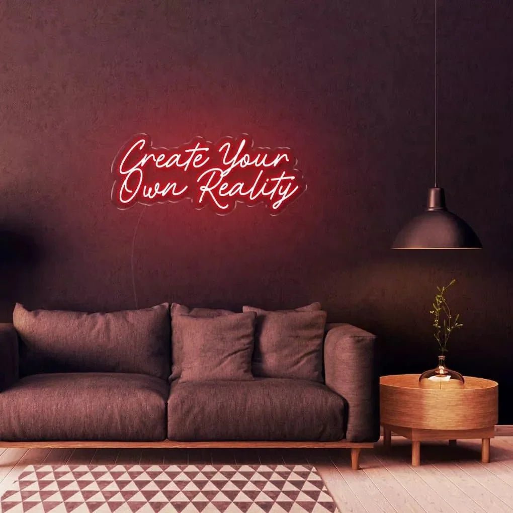 "Create Your Own Reality" Neon sign - SS Signs Online