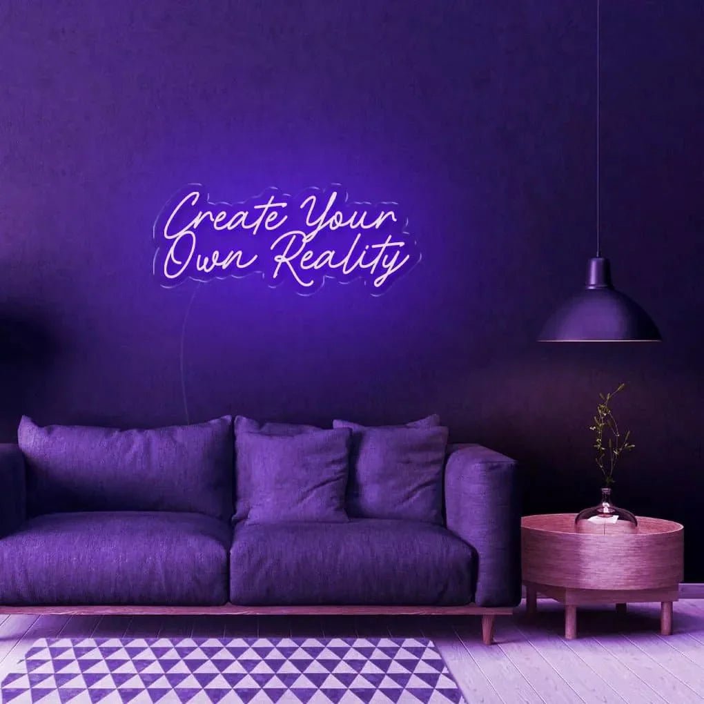 "Create Your Own Reality" Neon sign - SS Signs Online