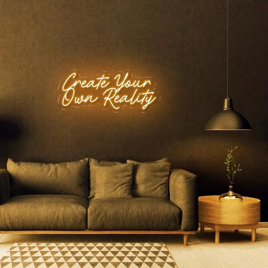 "Create Your Own Reality" Neon sign - SS Signs Online