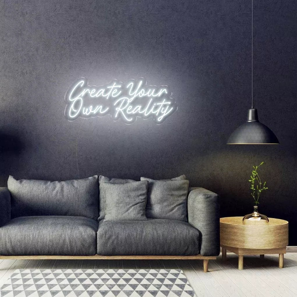 "Create Your Own Reality" Neon sign - SS Signs Online