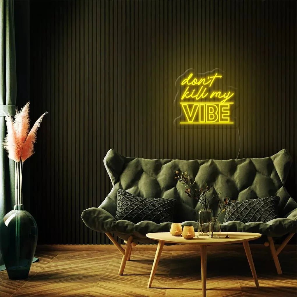 "Don't Kill My Vibe" Neon Sign - SS Signs Online