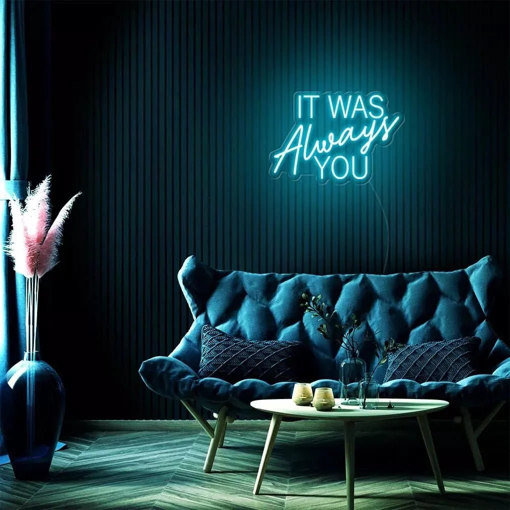 "It Was Always You" Neon Sign - SS Signs Online