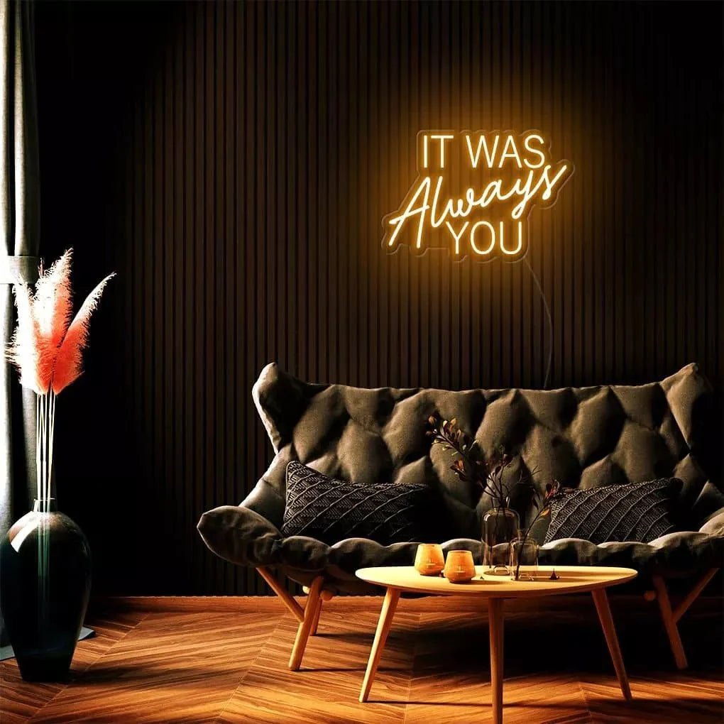 "It Was Always You" Neon Sign - SS Signs Online