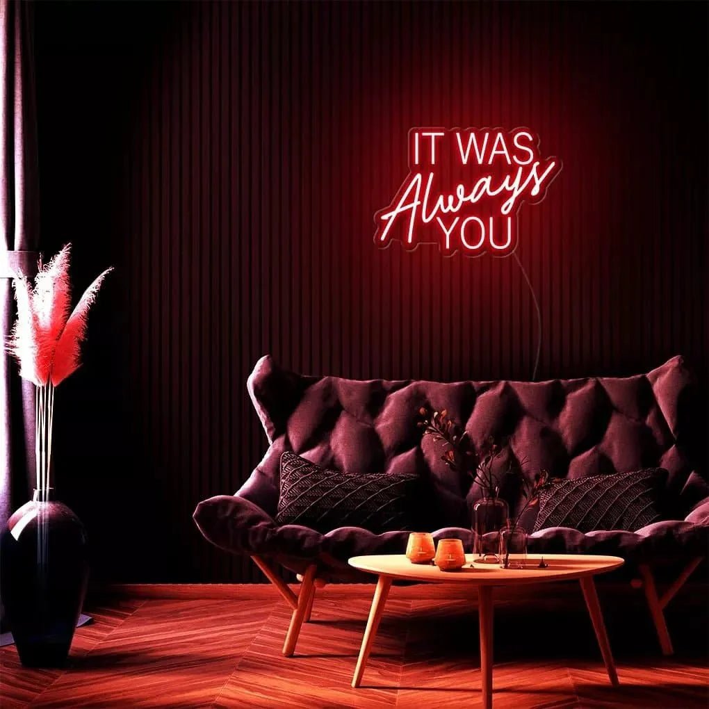 "It Was Always You" Neon Sign - SS Signs Online