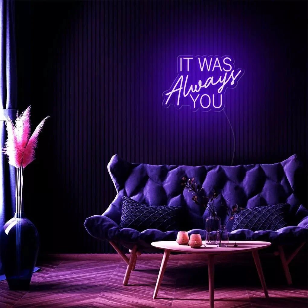 "It Was Always You" Neon Sign - SS Signs Online