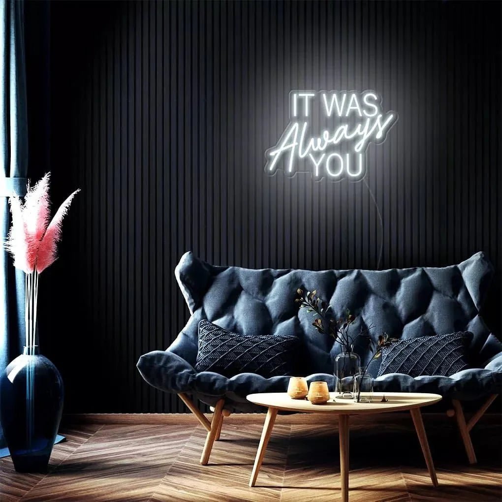 "It Was Always You" Neon Sign - SS Signs Online