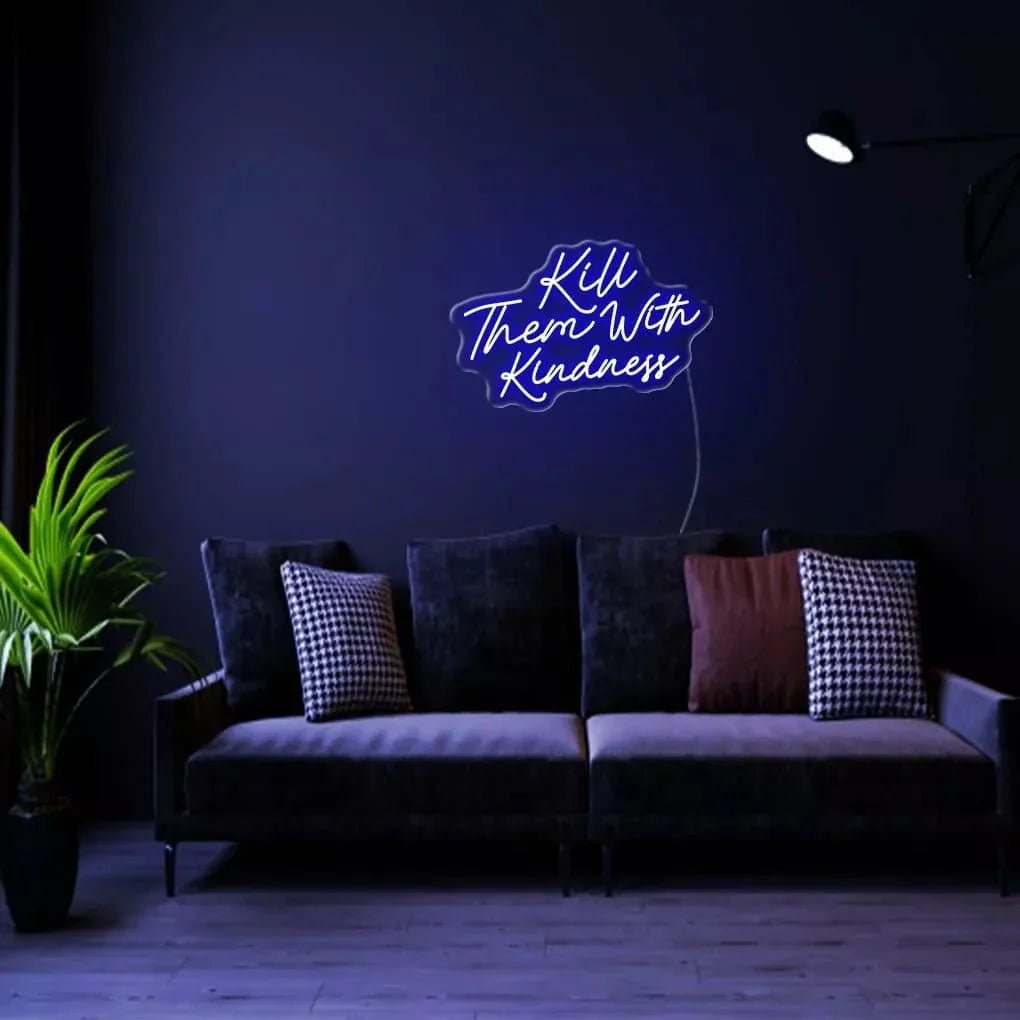 "Kill Them With Kindness" Neon Sign - SS Signs Online