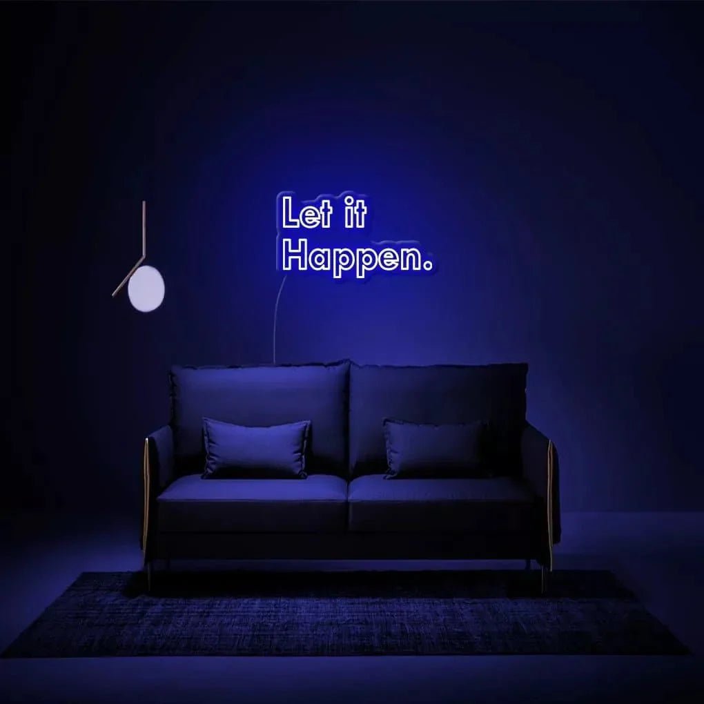 "Let It Happen." Neon Sign - SS Signs Online