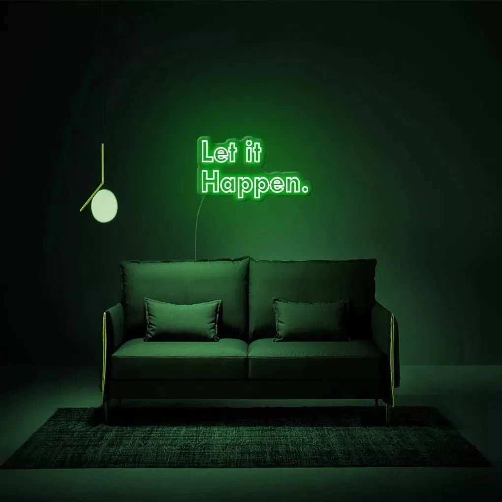 "Let It Happen." Neon Sign - SS Signs Online