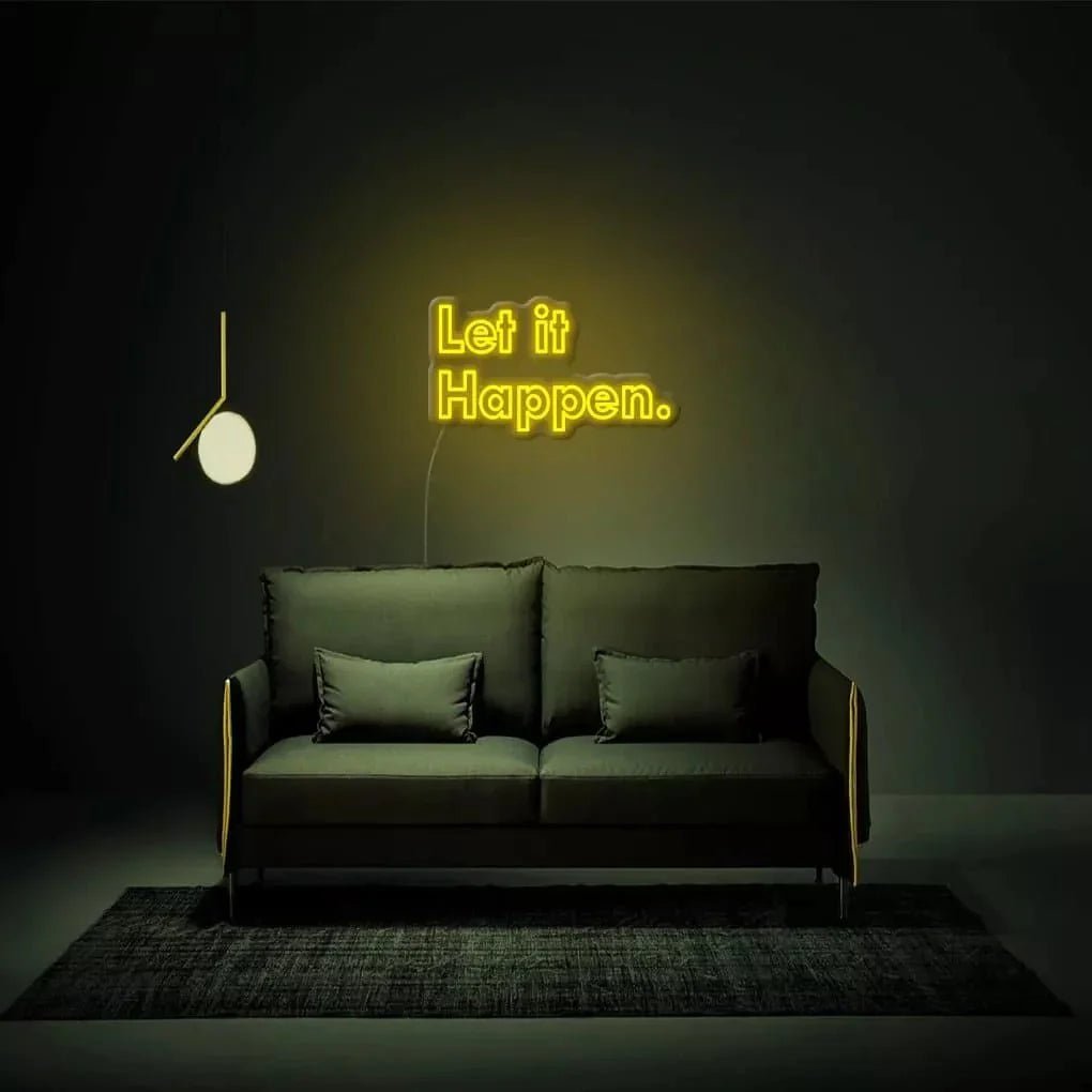 "Let It Happen." Neon Sign - SS Signs Online