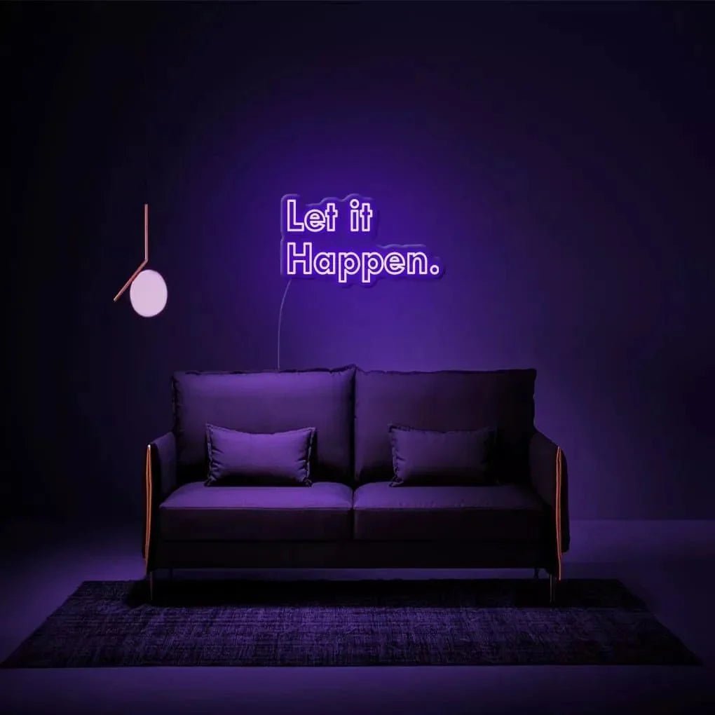 "Let It Happen." Neon Sign - SS Signs Online