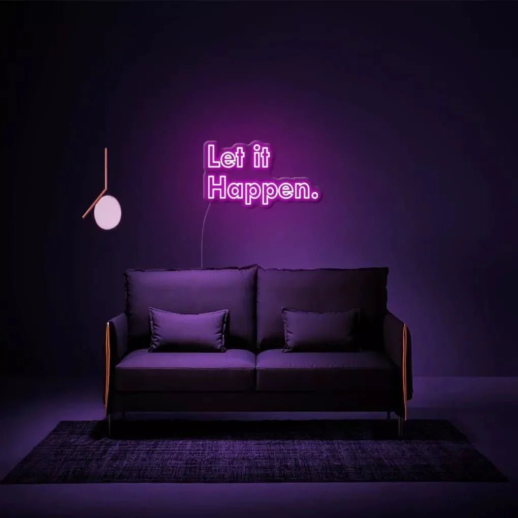 "Let It Happen." Neon Sign - SS Signs Online