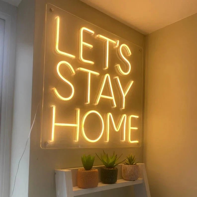 "LET'S STAY HOME" Neon Sign - SS Signs Online