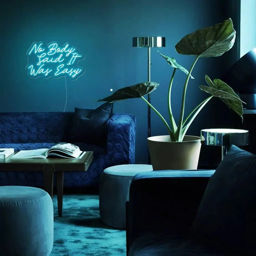 "No Body Said It Was Easy" Neon Sign - SS Signs Online