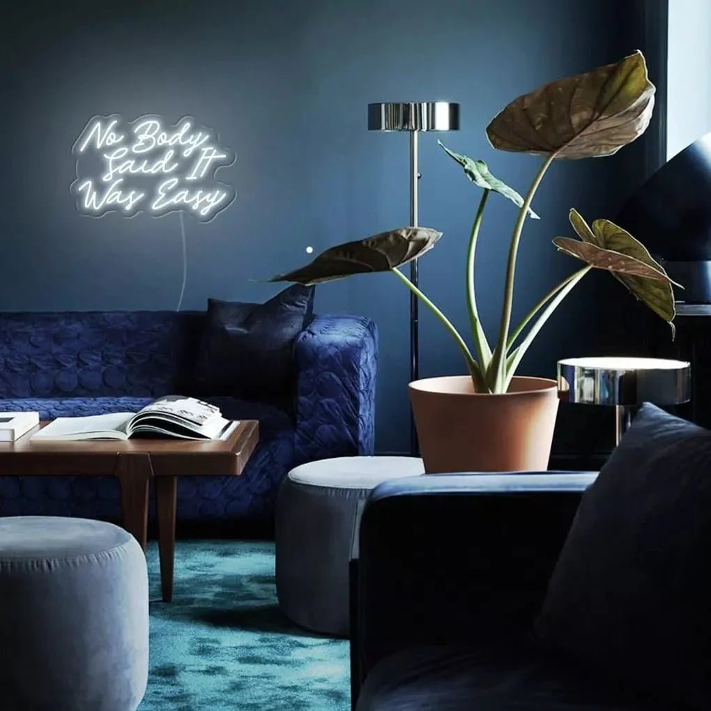 "No Body Said It Was Easy" Neon Sign - SS Signs Online