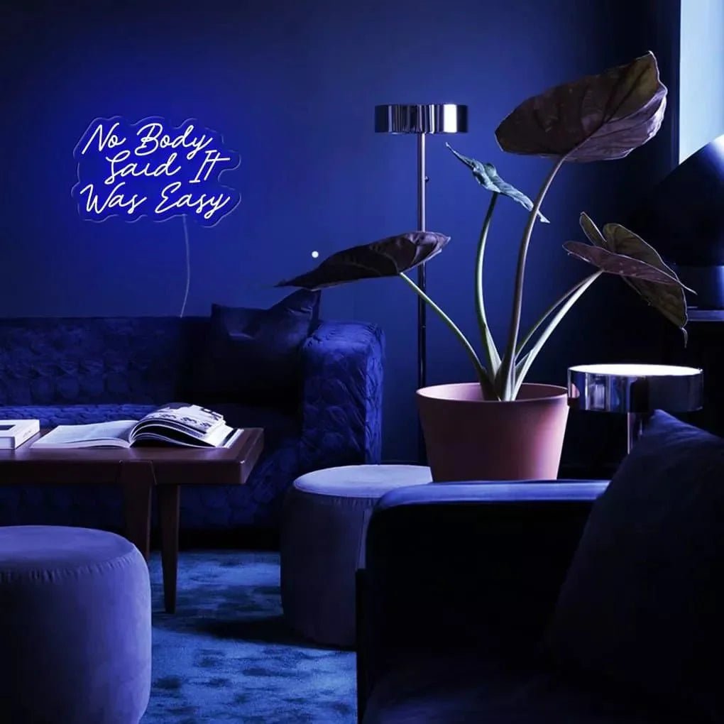 "No Body Said It Was Easy" Neon Sign - SS Signs Online