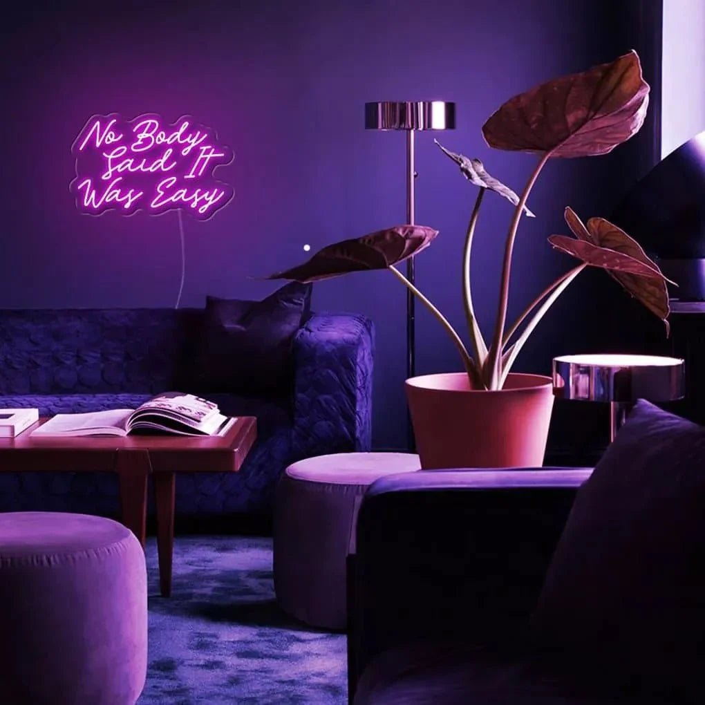 "No Body Said It Was Easy" Neon Sign - SS Signs Online