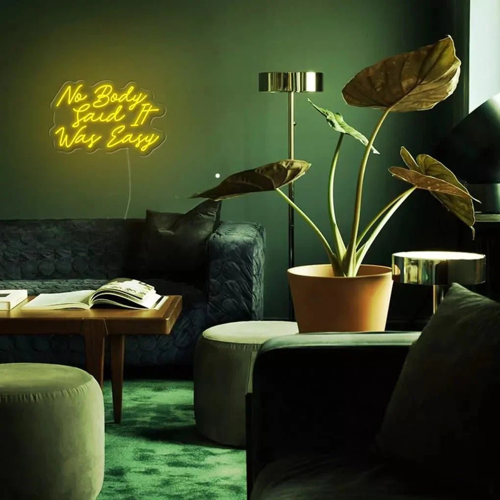 "No Body Said It Was Easy" Neon Sign - SS Signs Online