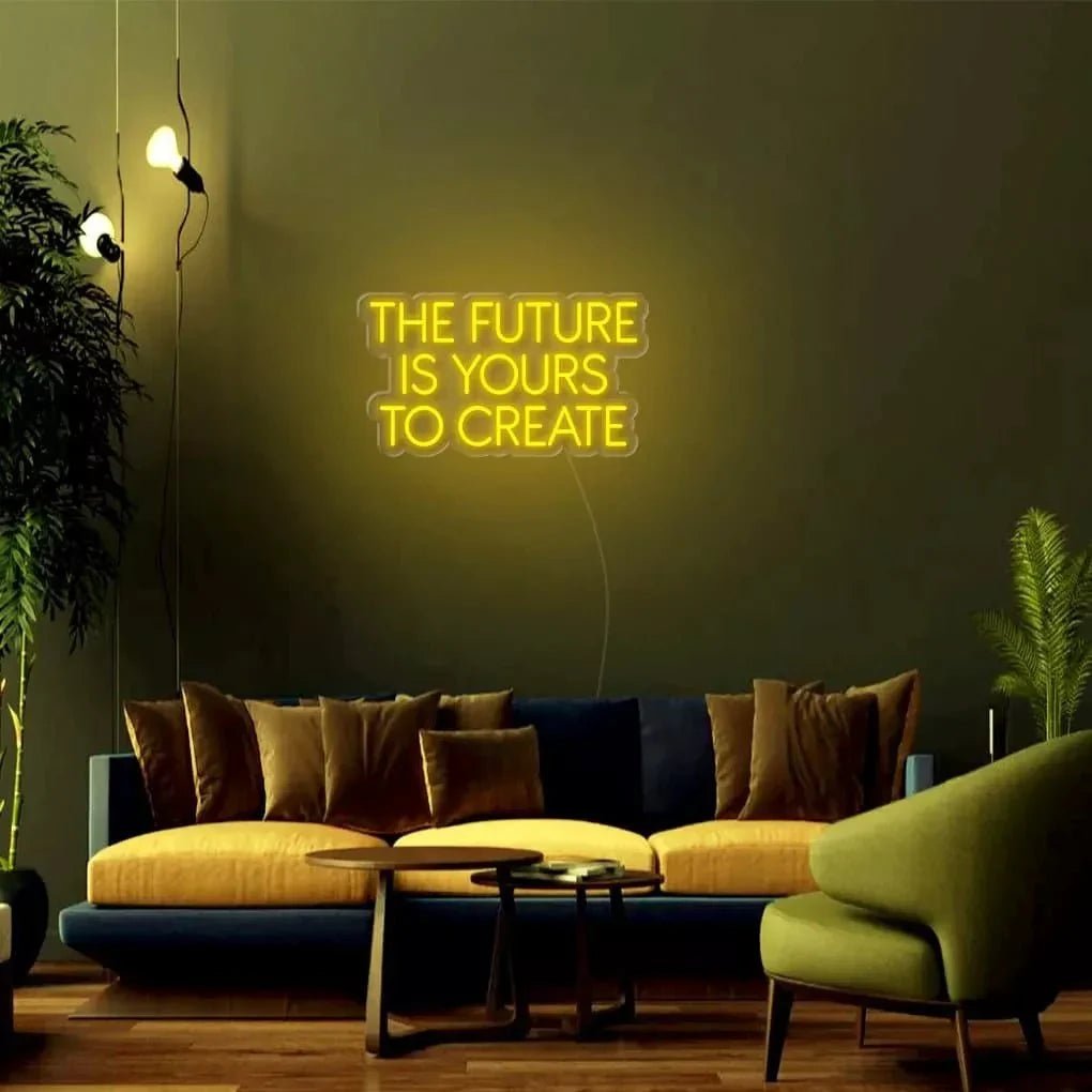 "THE FUTURE IS YOURS TO CREATE" Neon Sign - SS Signs Online