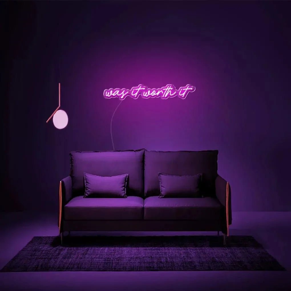 "was it worth it" Neon Sign - SS Signs Online
