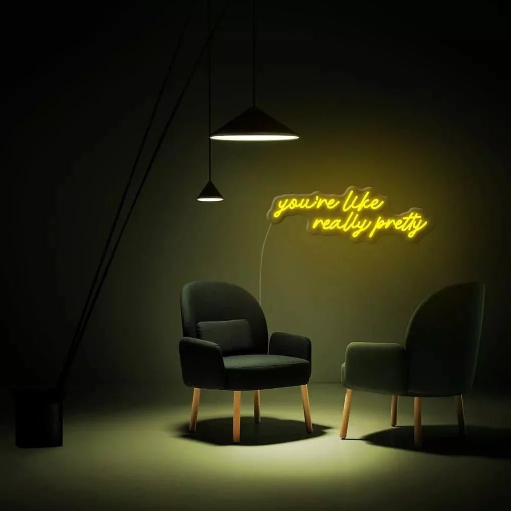 "you're like really pretty" Neon Sign - SS Signs Online