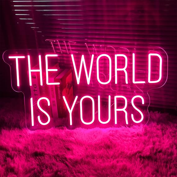 "THE WORLD IS YOURS" Neon Sign