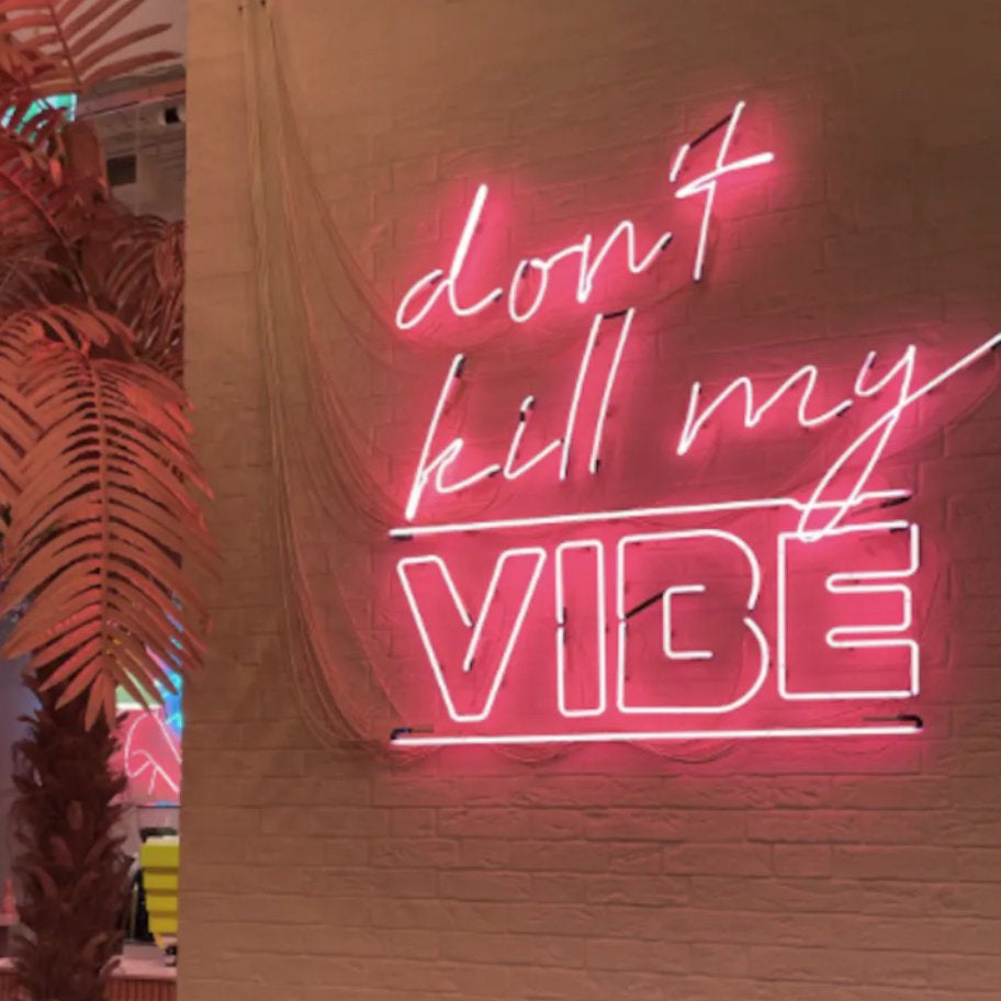 "Don't Kill My Vibe" Neon Sign