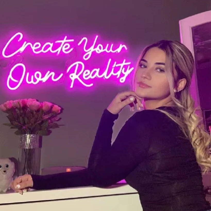 "Create Your Own Reality" Neon sign