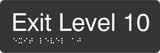 Exit Level 10 Braille Signage made from Black Acrylic with white Tactile Print 