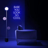 "Babe You Look So Cool" Neon Sign - NeonHub