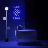 "Babe You Look So Cool" Neon Sign - SS Signs Online