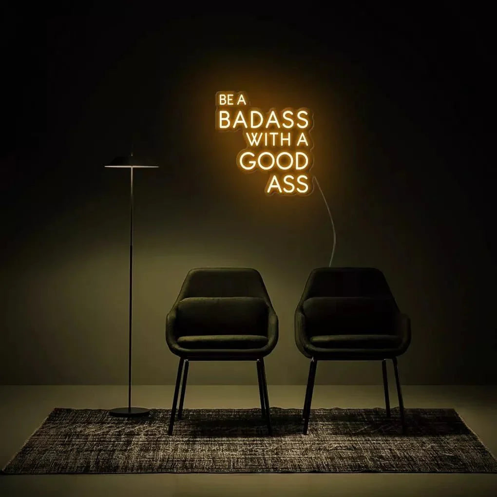 "Be A Badass With A Good Ass" Neon Sign - NeonHub