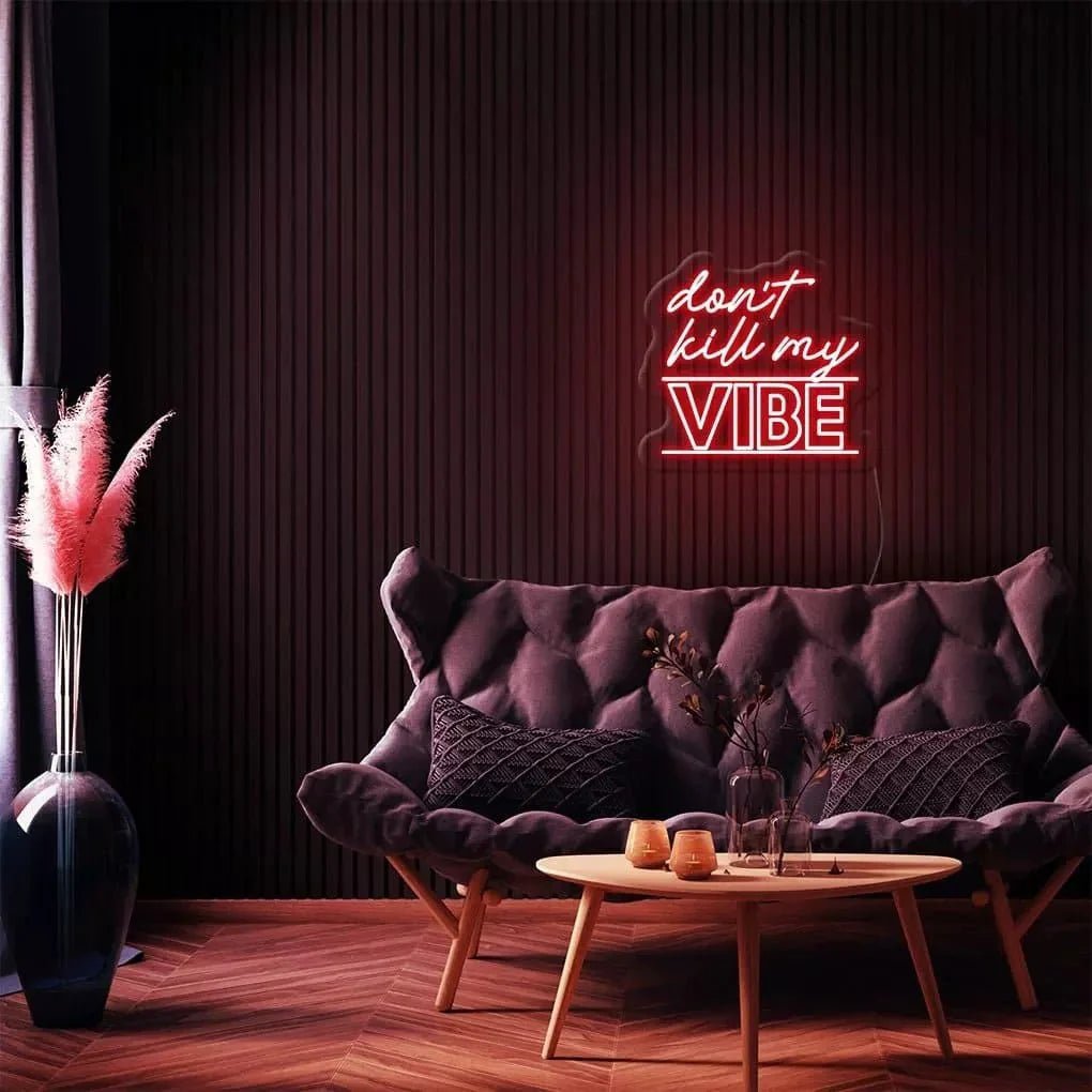 "Don't Kill My Vibe" Neon Sign - SS Signs Online