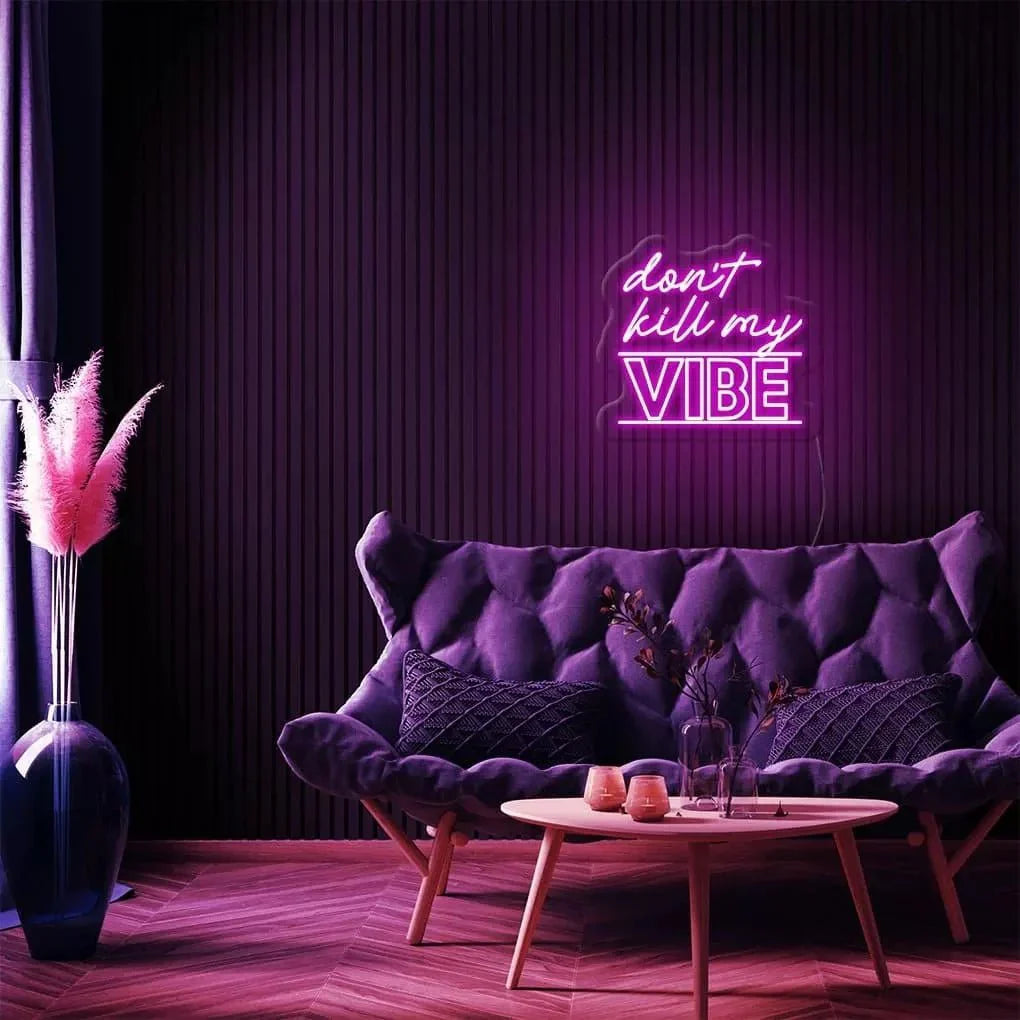 "Don't Kill My Vibe" Neon Sign - NeonHub