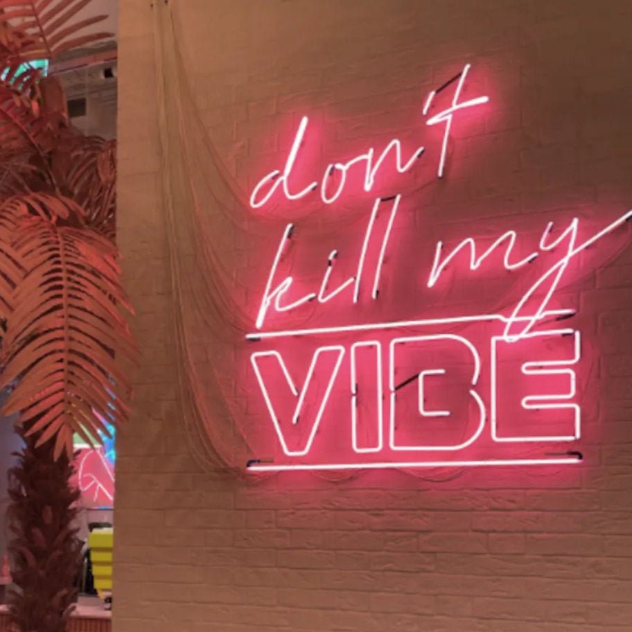 "Don't Kill My Vibe" Neon Sign - SS Signs Online