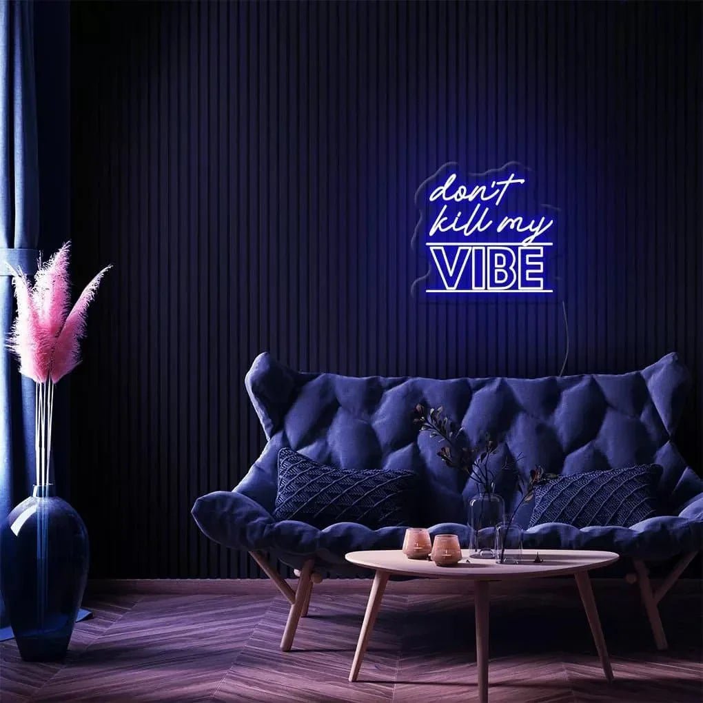 "Don't Kill My Vibe" Neon Sign - SS Signs Online