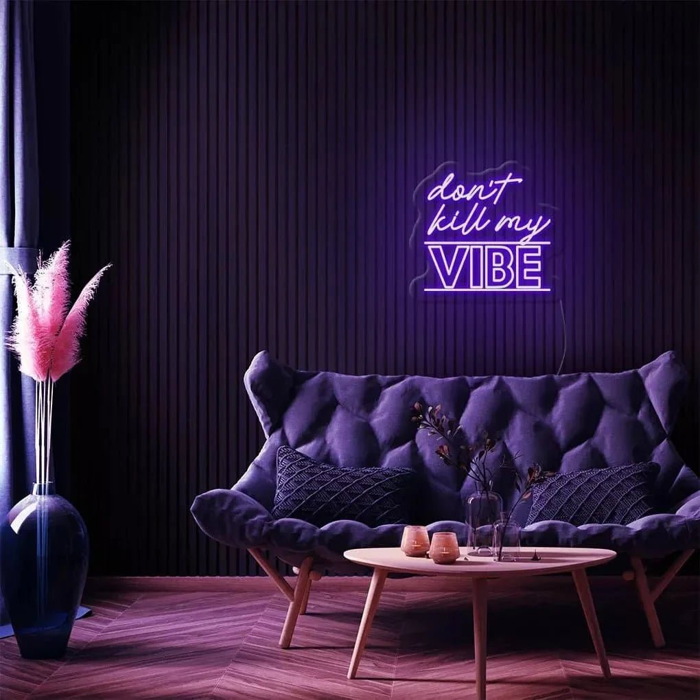 "Don't Kill My Vibe" Neon Sign - SS Signs Online