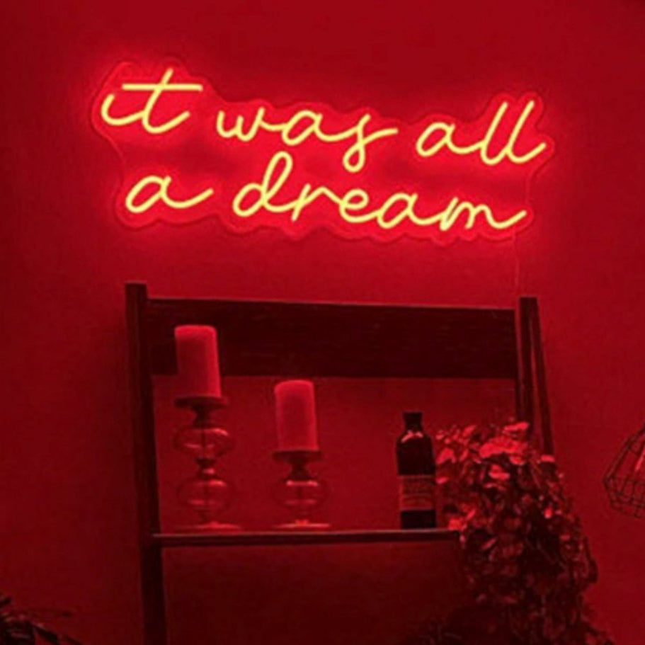 "It Was All a Dream" Neon sign