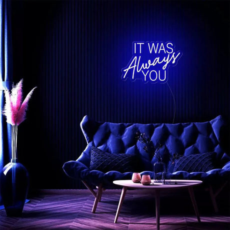 "It Was Always You" Neon Sign - NeonHub