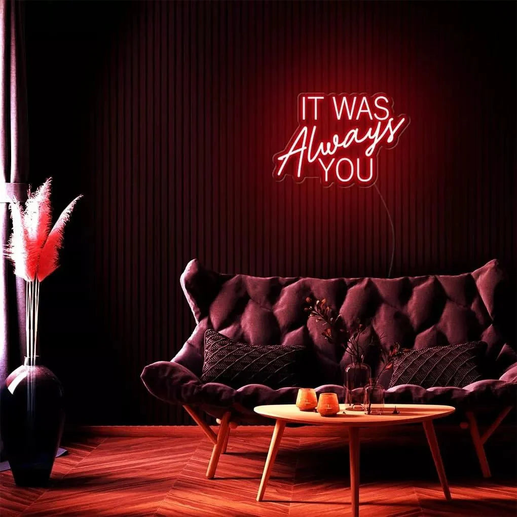 "It Was Always You" Neon Sign - NeonHub