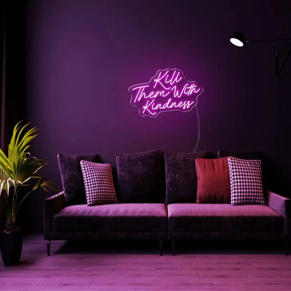 "Kill Them With Kindness" Neon Sign - NeonHub